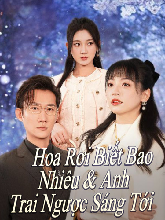 Hoa Rơi Biết Bao Nhiêu & Anh Trai Ngược Sáng Tới