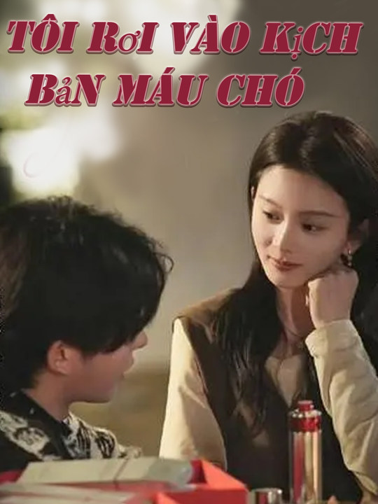 Tôi Rơi Vào Kịch Bản Máu Chó