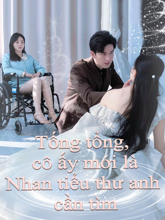 Tống tổng, cô ấy mới là Nhan tiểu thư anh cần tìm