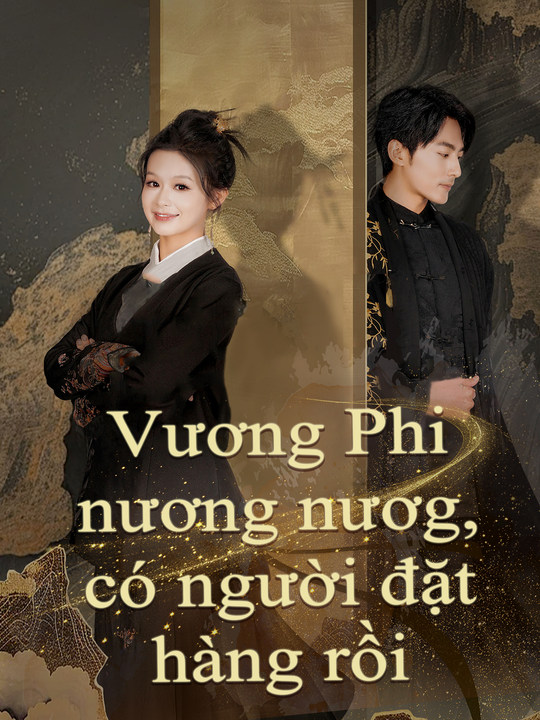 Vương Phi nương nương, có người đặt hàng rồi (Bản tiếng Trung)